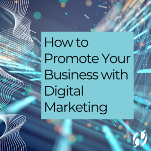 How to Promote Your Business with Digital Marketing