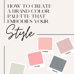 How to Create a Brand Color Palette That Embodies Your Style