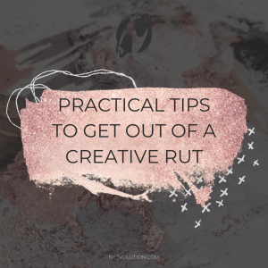 Practical Tips to Get Out of a Creative Rut
