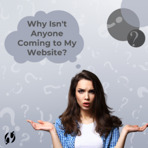 Why Isn't Anyone Coming to My Website?